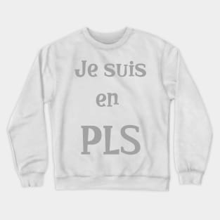 je suis en PLS Crewneck Sweatshirt